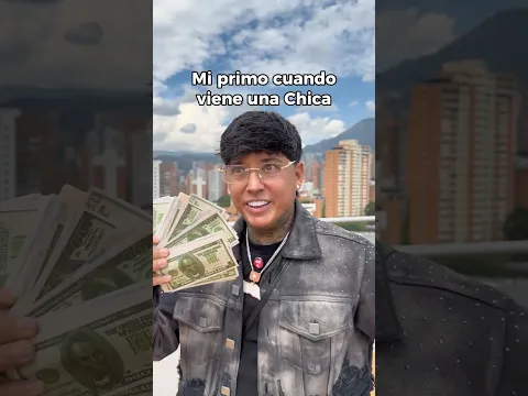 Mi primo cuando viene la que le gusta