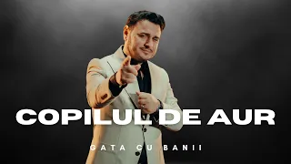 Copilul de Aur - Gata cu banii