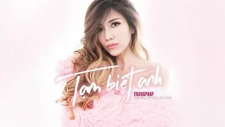 Tạm Biệt Anh (Tuổi Thanh Xuân 2) - Trang Pháp