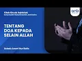 Download Lagu Tentang Doa kepada Selain Allah | Ustadz Ammi Nur Baits