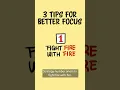 Improve Your Focus With These 3 Tips