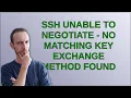 Unix ssh unable to negotiate - no matching key exchange method found