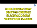 Code Review Self playing console Blackjack game with four players
