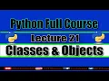 Classes and Objects Python full course Lecture 21