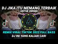 Download Lagu DJ JIKA ITU MEMANG TERBAIK UNTUK DIRIMU REMIX VIRAL TIKTOK 2022 FULL BASS || DJ INI YANG KALIAN CARI