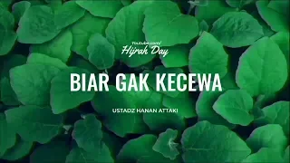 Download Biar Gak Kecewa - Ustadz Hanan Attaki | Hijrah Day MP3