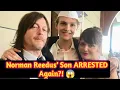 Mingus Reedus ARRESTED Again Son of Norman Reedus Helena Christensen Faces Assault Charges