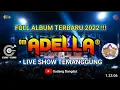 🔴📡LIVE - FULL ALBUM OM. ADELLA  TEMANGGUNG 2022