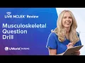 Live NCLEX Musculoskeletal Question Drill
