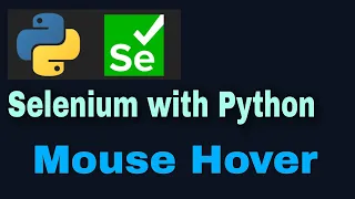 Selenium with Python Tutorial - 37 Mouse hover ActionChains