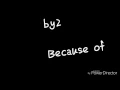 Download Lagu by2 【because of you 】歌詞 HAN