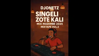 SINGELI ZOTE KALI MIX MADIMBE 2025 M I X S T A P E VOL 2 BY DJONETZ 0626546563 Typebeat 