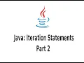 Java Iteration Statements Part 2