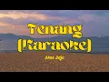 Download Lagu TENANG (KARAOKE) - AKU JEJE LYRICS