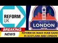 Download Lagu REFORM UK HUGE GAINS IN LONDON AND SCOTLAND 