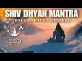 Download Lagu SHIV DHYAN MANTRA for Experiencing Divine Presence Of Shri MAHADEV SHAMBHO |  SAWAN SHIVA CHANTS
