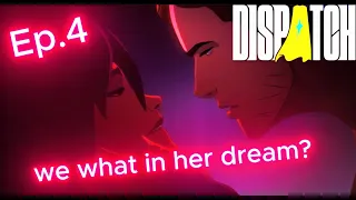 Episode 4 Pushes Everything Further Dispatch