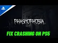 How To Fix Phasmophobia Crashing at Startup or Crashing Error On PS5