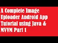 A Complete Image Uploader Android App Tutorial using Java VM Part 1