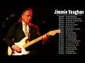 Jimmie Vaughan || Greatest Jimmie Vaughan Songs || Best Jimmie Vaughan Songs Of All Time