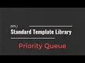 STL - Priority Queue