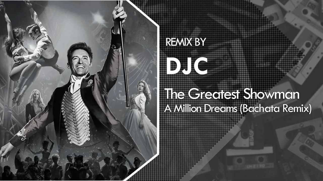 The Greatest Showman Cast - A Million Dreams (Bachata Remix DJC)💿
