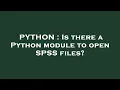 PYTHON Is there a Python module to open SPSS files