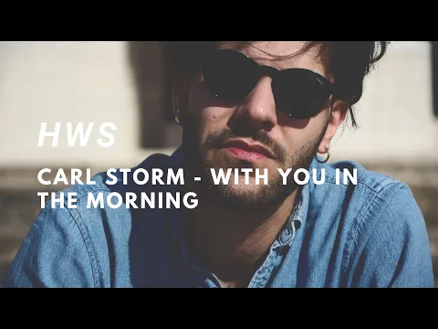 Download MP3 Carl Storm - With You In The Morning (Music Video)