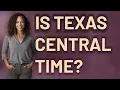 Is Texas Central time