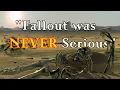 Fallout was NEVER Serious