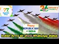 Lagu Indian Army air show WhatsApp status|2026 Republic Day Indian Army Air Show status|happy RepublicDay