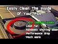 How To Easily Clean The Inside Of Your PS4