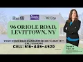 96 ORIOLE ROAD LEVITTOWN NY THE REAL MCCOY TEAM