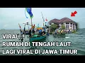 Download Lagu VIRAL..! RUMAH DI TENGAH LAUT YANG LAGI VIRAL DI JAWA TIMUR