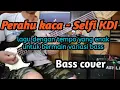 Download Lagu PERAHU KACA - SELFI KDI | BASS COVER