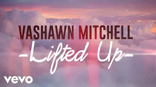 vashawn mitchell lifted up official lyric video 