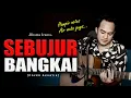 Download Lagu LAGU DANGDUT TERSEDIH GUYS! | SEBUJUR BANGKAI - H. RHOMA IRAMA [Cover Akustik By Soni Egi]