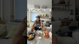 A LITTLE LUNCH RANT