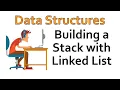 Data Structures - Creating a Stack using a Linked List