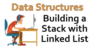 Data Structures - Creating a Stack using a Linked List