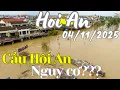 Cầu Hội An đứng trước nguy cơ bị xóa sổ | Các Anh làm gấp việc này…