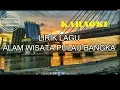 Download Lagu KARAOKE LAGU DAERAH BANGKA - ALAM WISATA PULAU BANGKA + LIRIK