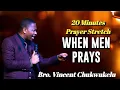 Download Lagu WHEN MEN PRAYS | 20 MINUTES OF  PRAYER STRETCH | BRO VINCENT CHUKWUKELU