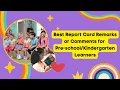 REPORT CARD COMMENTS OR REMARKS FOR PRE-SCHOOL AND KINDERGARTEN