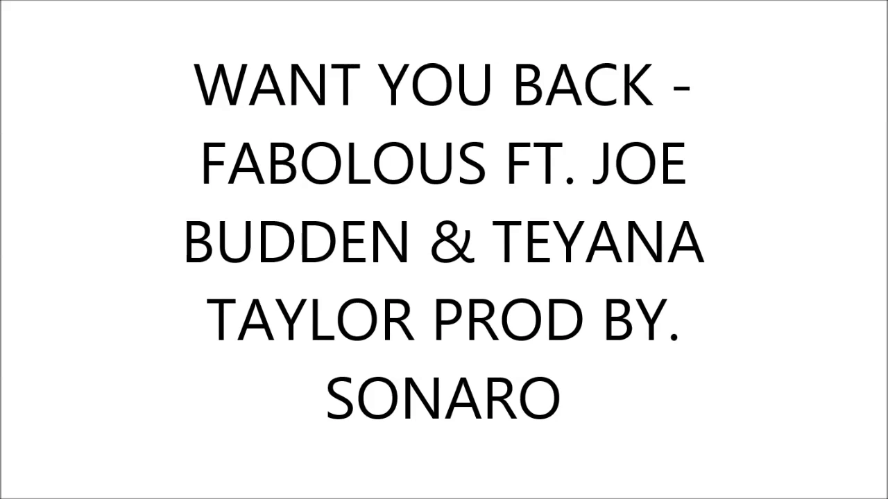 WANT YOU BACK (instrumental) FABOLOUS FT JOE BUDDEN & TEYANA TAYLOR PROD BY SONARO WANT YOU BACK (instrumental) FABOLOUS FT JOE BUDDEN & TEYANA TAYLOR PROD BY SONARO