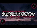 Download Lagu DJ Mendua X Memilih Setia X Cinta Terbaik X Tanpa Cinta Slow Beat Viral Tik Tok Terbaru 2024!!🔊