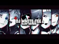 Download Lagu DJ WHITE TEE TREAT ME LIKE KUACI REMIX TERBARU FULL BASS 2023 VIRAL TIKTOK
