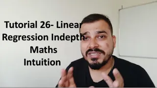 Tutorial 26 - Linear Regression Indepth Maths Intuition