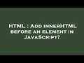 HTML Add innerHTML before an element in JavaScript