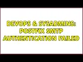 DevOps SysAdmins Postfix SMTP Authentication Failed 2 Solutions